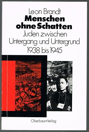 Menschen ohne Schatten: Juden zwischen Untergang u. Untergrund 1938-1945