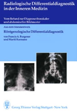 Bild des Verkufers fr Radiologische Differentialdiagnostik in der Inneren Medizin: Vom Befund zur Diagnose thorakaler und abdomineller Bildmuster - Aus ihrem Standardwerk Rntgenologische Differentialdiagnostik zum Verkauf von Studibuch