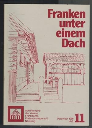 Bild des Verkufers fr Franken unter einem Dach, Schriftenreihe des Vereins Frnkisches Freilandmuseum e.V., Heft Nr. 11 Dezember 1988 zum Verkauf von Elops e.V. Offene Hnde