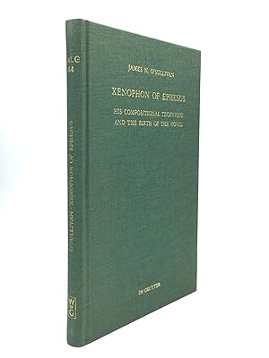 XENOPHON OF EPHESUS: His Compositional Technique and the Birth of the Novel