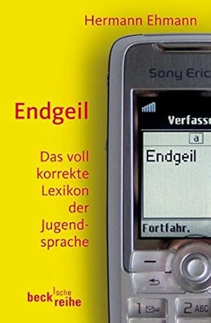 Seller image for Endgeil: Das voll korrekte Lexikon der Jugendsprache (Beck'sche Reihe) for sale by Gabis Bcherlager