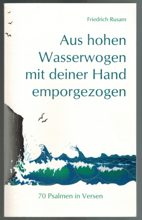 Bild des Verkufers fr Aus hohen Wasserwogen mit deiner Hand emporgezogen: 70 Psalmen in Versen. zum Verkauf von Elops e.V. Offene Hnde
