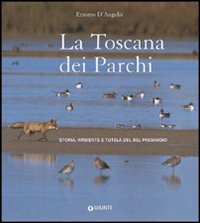 Image du vendeur pour La Toscana dei Parchi. Storia, ambiente e tutela del paesaggio. mis en vente par FIRENZELIBRI SRL