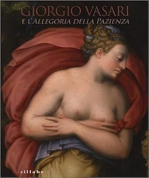 Bild des Verkufers fr Giorgio Vasari e l'Allegoria della pazienza. zum Verkauf von FIRENZELIBRI SRL