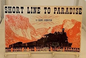 Imagen del vendedor de Short Line to Paradise The Story of the Yosemite Valley Railroad a la venta por S. Howlett-West Books (Member ABAA)