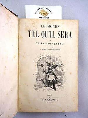 Le Monde Tel Qu' 'il Sera . Illustré par MM. Bertall, O. Penguilly et St-Germain.