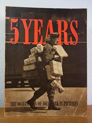 Seller image for 5 Years. The Occupation of Denmark in Pictures for sale by Antiquariat Weber