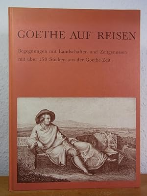 Immagine del venditore per Goethe auf Reisen. Begegnungen mit Landschaften und Zeitgenossen venduto da Antiquariat Weber