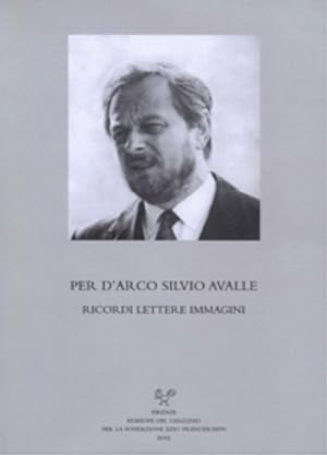 Seller image for Per d'Arco Silvio Avalle. Ricordi lettere immagini. for sale by FIRENZELIBRI SRL