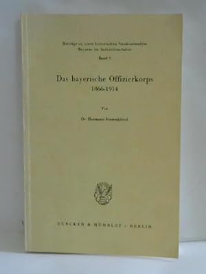 Seller image for Das bayerische Offizierkorps 1866 - 1914 for sale by Celler Versandantiquariat