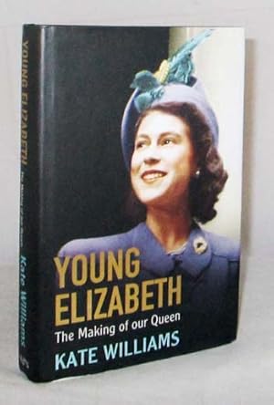 Immagine del venditore per Young Elizabeth The Making of our Queen venduto da Adelaide Booksellers