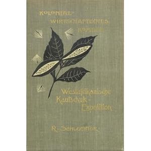 Bild des Verkufers fr Die westafrikanische Kautschuk-Expedition 1899/1900 Herausgegeben vom Kolonialwirtschaftlichen Komitee zum Verkauf von Versandantiquariat Nussbaum