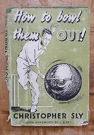 HOW TO BOWL THEM OUT: A Handbook For Young Cricketers