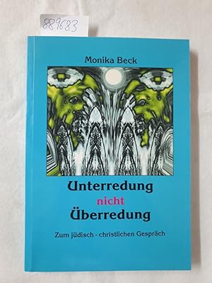 Bild des Verkufers fr Unterredung nicht berredung : zum jdisch-christlichen Gesprch. (= Lebens- & Glaubenswelten ) zum Verkauf von Versand-Antiquariat Konrad von Agris e.K.