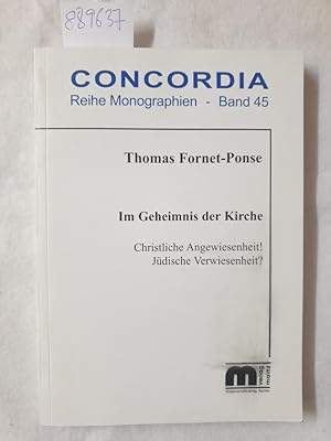 Seller image for Im Geheimnis der Kirche : christliche Angewiesenheit! Jdische Verwiesenheit?. (= Concordia / Reihe Monographien ; Bd. 45) for sale by Versand-Antiquariat Konrad von Agris e.K.