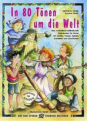 Bild des Verkufers fr In 80 Tönen um die Welt: Eine musikalisch-multikulturelle Erlebnisreise für Kinder mit Liedern, Tänzen, Spielen, Basteleien und Geschichten zum Verkauf von WeBuyBooks