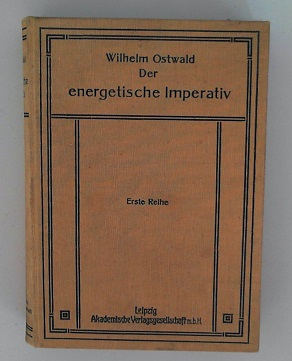 Der energetische Imperativ., Erste Reihe. Zum Untertitel: erste Reihe. Die Reihe wurde nie fortge...