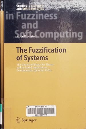 Seller image for The Fuzzification of Systems. The Genesis of Fuzzy Set Theory and Its Initial Applications - Developments up to The 1970s. for sale by Antiquariat Bookfarm