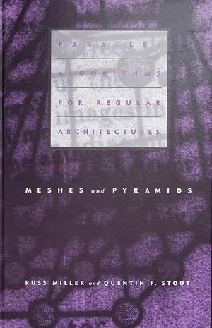 Bild des Verkufers fr Parallel algorithms for regular architectures. Meshes and pyramids. zum Verkauf von Antiquariat Bookfarm