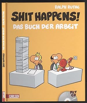 Bild des Verkufers fr Shit happens! Das Buch der Arbeit. zum Verkauf von Versandantiquariat Markus Schlereth