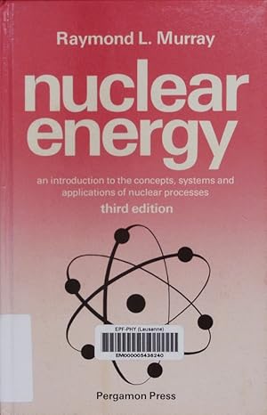 Seller image for Nuclear energy. An introduction to the concepts, systems and applications of nuclear processes. for sale by Antiquariat Bookfarm