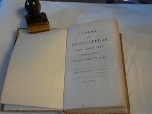 Tableau de L Angleterre pour l'Année 1780, continué par l'Editeur jusqu'à l'Année 1783 .