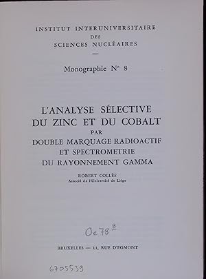 Seller image for L ANALYSE SLECTIVE DU ZINC ET DU COBALT PAR DOUBLE MARQUAGE RADIOACTIF ET SPECTROMETRIE DU RAYONNEMENT GAMMA. Monographie N 8 for sale by Antiquariat Bookfarm