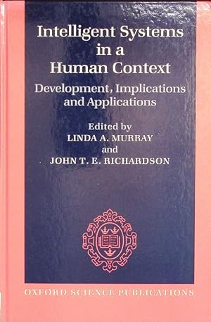 Imagen del vendedor de Intelligent systems in a human context. Development, implications, and applications. a la venta por Antiquariat Bookfarm