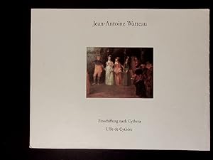 Seller image for Jean-Antoine Watteau Einschiffung nach Cythera, l'Ile de Cythe?re ; Sta?dt. Galerie im Sta?delschen Kunstinst., Frankfurt am Main, 4. September - 10. Oktober 1982 for sale by Antiquariat Bookfarm