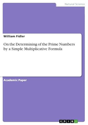 Bild des Verkufers fr On the Determining of the Prime Numbers by a Simple Multiplicative Formula zum Verkauf von BuchWeltWeit Ludwig Meier e.K.