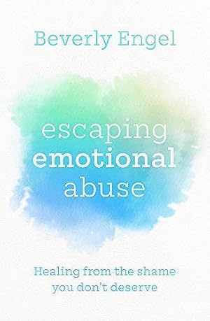 Bild des Verkufers fr Escaping Emotional Abuse: Healing from the shame you don't deserve zum Verkauf von WeBuyBooks