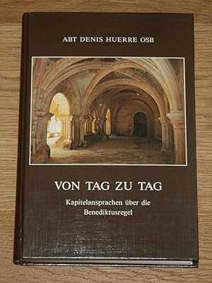 Von Tag zu Tag. Kapitelansprachen über die Benediktusregel