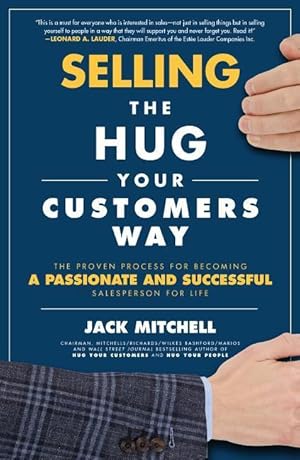 Bild des Verkufers fr Selling the Hug Your Customers Way: The Proven Process for Becoming a Passionate and Successful Salesperson for Life zum Verkauf von moluna