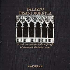 PALAZZO PISANI MORETTA. economia, arte, vita sociale di una famiglia veneziana nel diciottesimo s...