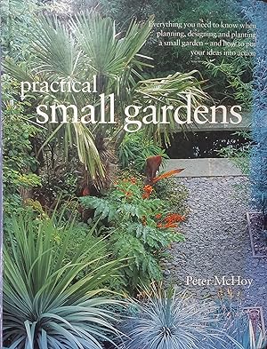 Immagine del venditore per Practical Small Gardens; The Complete Guide to Designing and Planting Beautiful Gardens of Any Size venduto da The Book House, Inc.  - St. Louis