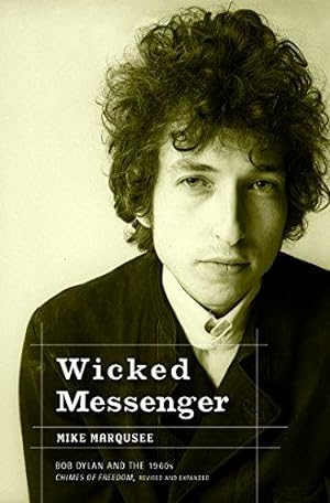 Bild des Verkufers fr WICKED MESSENGER : Bob Dylan and the 1960s Chimes of Freedom zum Verkauf von WeBuyBooks