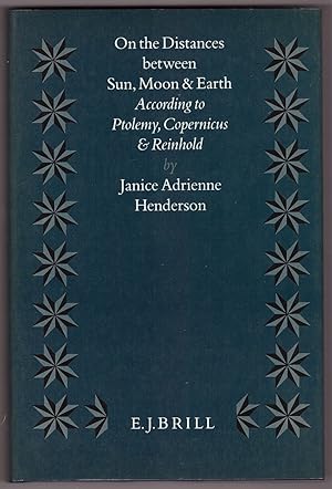 Imagen del vendedor de On the Distances Between Sun, Moon and Earth: According to Ptolemy, Copernicus and Reinhold (Studia Copernicana - Brill): 1 a la venta por Devils in the Detail Ltd