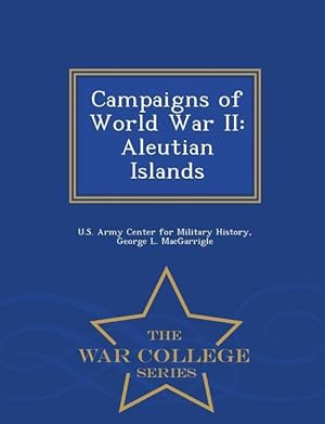 Seller image for Campaigns of World War II: Aleutian Islands - War College Series for sale by moluna