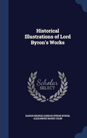 Image du vendeur pour Historical Illustrations of Lord Byron\ s Works mis en vente par moluna