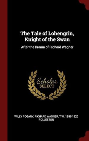 Seller image for The Tale of Lohengrin, Knight of the Swan: After the Drama of Richard Wagner for sale by moluna