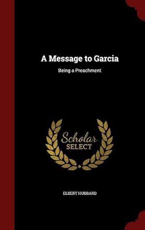 Bild des Verkufers fr A Message to Garcia: Being a Preachment zum Verkauf von moluna