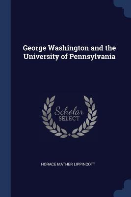 Image du vendeur pour George Washington and the University of Pennsylvania mis en vente par moluna