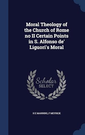 Bild des Verkufers fr Moral Theology of the Church of Rome no II Certain Points in S. Alfonso de\ Liguori\ s Moral zum Verkauf von moluna