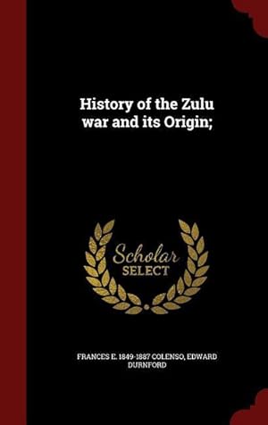 Bild des Verkufers fr History of the Zulu war and its Origin zum Verkauf von moluna