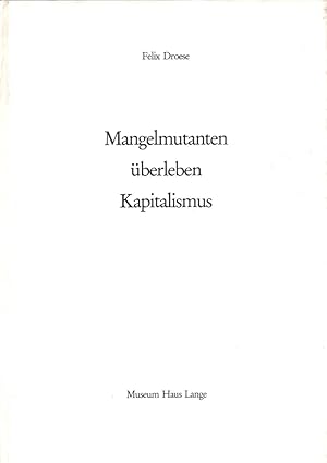 Mangelmutanten überleben Kapitalismus. Bleisitftzeichnungen von Felix Droese. [Texte von Gerhard ...