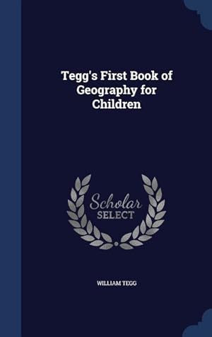 Bild des Verkufers fr Tegg\ s First Book of Geography for Children zum Verkauf von moluna
