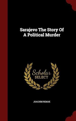 Bild des Verkufers fr Sarajevo The Story Of A Political Murder zum Verkauf von moluna