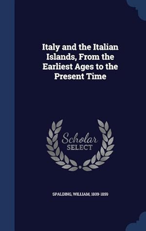 Bild des Verkufers fr Italy and the Italian Islands, From the Earliest Ages to the Present Time zum Verkauf von moluna