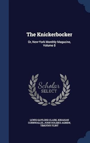 Bild des Verkufers fr The Knickerbocker: Or, New-York Monthly Magazine, Volume 8 zum Verkauf von moluna