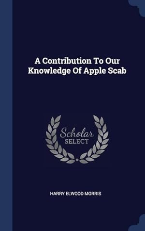 Bild des Verkufers fr A Contribution To Our Knowledge Of Apple Scab zum Verkauf von moluna